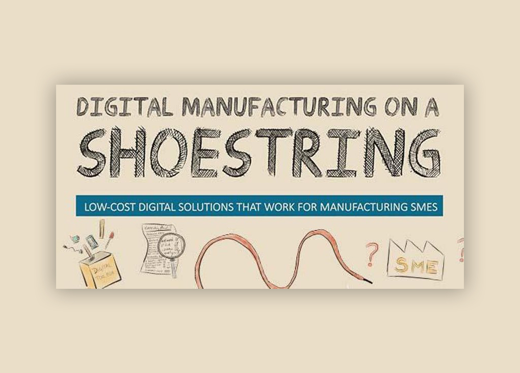 DIGITAL MANUFACTURING ON A SHOESTRING